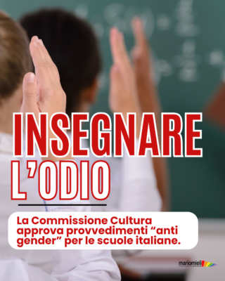 INSEGNARE L’ODIO: La Commissione Cultura approva provvedimenti “anti gender” per le scuole italiane.